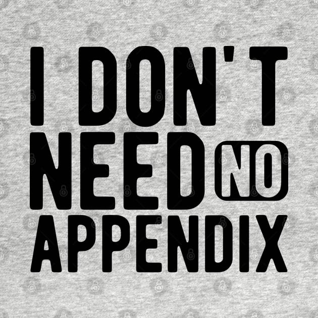 Appendix - I don't need no appendix by KC Happy Shop